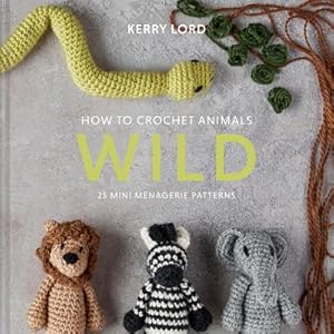 Bild des Verkufers fr How to Crochet Animals: Wild: 25 Mini Menagerie Patterns zum Verkauf von moluna