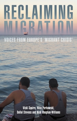 Bild des Verkufers fr Reclaiming Migration: Voices from Europe's 'migrant Crisis' (Paperback or Softback) zum Verkauf von BargainBookStores