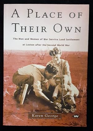 A Place of Their Own: The men and women of War Service Land Settlement at Loxton after World War II