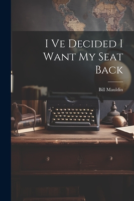 Image du vendeur pour I Ve Decided I Want My Seat Back (Paperback or Softback) mis en vente par BargainBookStores