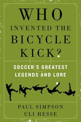 Seller image for Who Invented the Bicycle Kick?: Soccer's Greatest Legends and Lore (Paperback or Softback) for sale by BargainBookStores