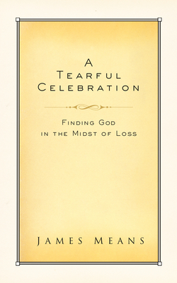 Bild des Verkufers fr A Tearful Celebration: Finding God in the Midst of Loss (Paperback or Softback) zum Verkauf von BargainBookStores