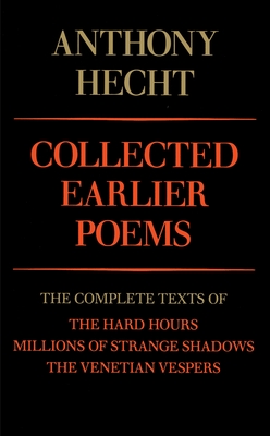 Seller image for Collected Earlier Poems: The Complete Texts of the Hard Hours, Millions of Strange Shadows, and the Venetian Vespers (Paperback or Softback) for sale by BargainBookStores