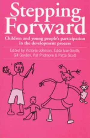 Seller image for Stepping Forward: Children and Young Peoples Participation in the Development Process (International Development) by Johnson, Victoria, Ivan-Smith, Edda, Gordon, Gill, Pridmore, Pat, Scott, Patta [Paperback ] for sale by booksXpress