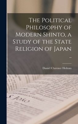 Seller image for The Political Philosophy of Modern Shinto, a Study of the State Religion of Japan . (Hardback or Cased Book) for sale by BargainBookStores