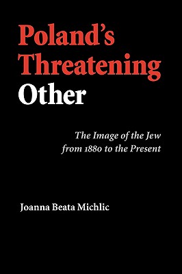 Imagen del vendedor de Poland's Threatening Other: The Image of the Jew from 1880 to the Present (Paperback or Softback) a la venta por BargainBookStores