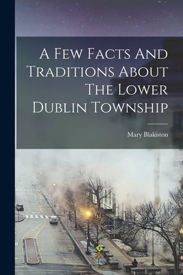 Seller image for A Few Facts And Traditions About The Lower Dublin Township (Paperback or Softback) for sale by BargainBookStores
