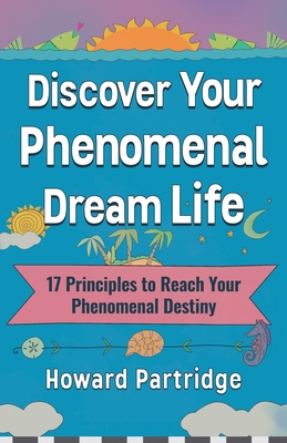 Bild des Verkufers fr Discover Your Phenomenal Dream Life: 17 Principles to Reach Your Phenomenal Destiny (Paperback or Softback) zum Verkauf von BargainBookStores