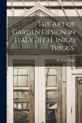 Image du vendeur pour The Art of Garden Design in Italy /by H. Inigo Triggs. (Paperback or Softback) mis en vente par BargainBookStores