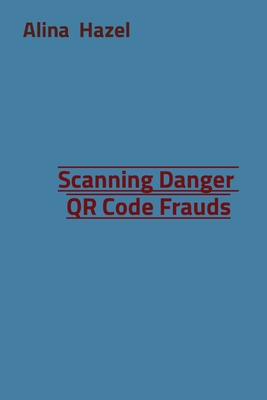 Seller image for Scanning Danger QR Code Frauds (Paperback or Softback) for sale by BargainBookStores