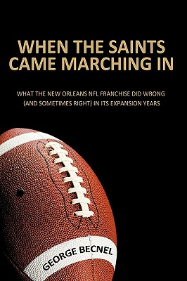 Immagine del venditore per When the Saints Came Marching In: What the New Orleans NFL franchise did wrong (and sometimes right) in its expansion years (Hardback or Cased Book) venduto da BargainBookStores