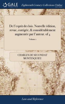 Immagine del venditore per De l'esprit des lois. Nouvelle �dition, revue, corrig�e, & consid�rablement augment�e par l'auteur. of 4; Volume 1 (Hardback or Cased Book) venduto da BargainBookStores