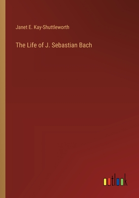 Imagen del vendedor de The Life of J. Sebastian Bach (Paperback or Softback) a la venta por BargainBookStores