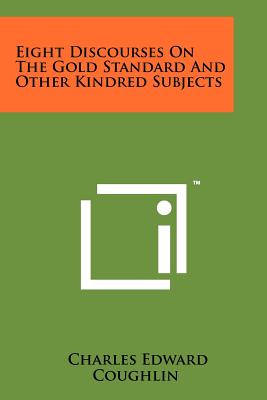 Seller image for Eight Discourses On The Gold Standard And Other Kindred Subjects (Paperback or Softback) for sale by BargainBookStores