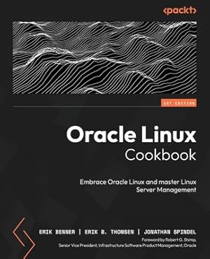 Seller image for Oracle Linux Cookbook: Embrace Oracle Linux and master Linux Server management (Paperback or Softback) for sale by BargainBookStores