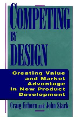 Imagen del vendedor de Competing by Design: Creating Value and Market Advantage in New Product Development (Hardback or Cased Book) a la venta por BargainBookStores