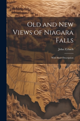 Bild des Verkufers fr Old and New Views of Niagara Falls: With Short Description (Paperback or Softback) zum Verkauf von BargainBookStores