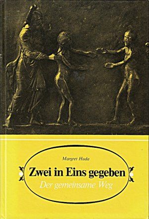 Huda, Margret [Hrsg.]: Zwei in eins gegeben. Der gemeinsame Weg.