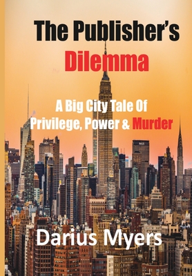 Seller image for The Publisher's Dilemma: A Big City Tale Of Privilege, Power & Murder (Hardback or Cased Book) for sale by BargainBookStores