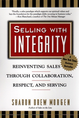 Imagen del vendedor de Selling with Integrity: Reinventing Sales Through Collaboration, Respect, and Serving (Paperback or Softback) a la venta por BargainBookStores