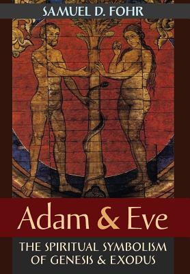 Immagine del venditore per Adam & Eve: The Spiritual Symbolism of Genesis & Exodus (Hardback or Cased Book) venduto da BargainBookStores