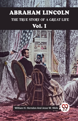 Image du vendeur pour Abraham Lincoln The True Story Of A Great Life Vol. I (Paperback or Softback) mis en vente par BargainBookStores