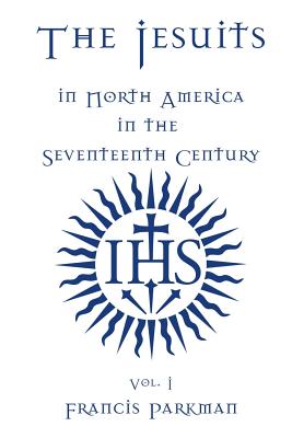 Seller image for The Jesuits in North America in the Seventeenth Century - Vol. I (Paperback or Softback) for sale by BargainBookStores