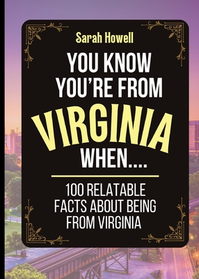 Immagine del venditore per You Know You're From Virginia When. 100 Relatable Facts About Being From Virginia: Short Books, Perfect for Gifts (Paperback or Softback) venduto da BargainBookStores