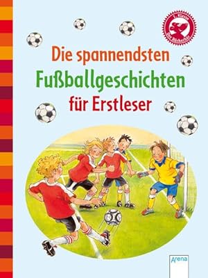 Die spannendsten Fußballgeschichten für Erstleser: Der Bücherbär: Ein neuer Stürmer im Spiel; Sie...