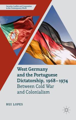 Image du vendeur pour West Germany and the Portuguese Dictatorship, 1968-1974: Between Cold War and Colonialism (Hardback or Cased Book) mis en vente par BargainBookStores