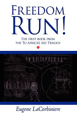 Imagen del vendedor de Freedom Run!: The First Book from the to Africa's Aid Trilogy (Hardback or Cased Book) a la venta por BargainBookStores