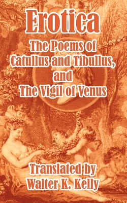 Seller image for Erotica: The Poems of Catullus and Tibullus (Paperback or Softback) for sale by BargainBookStores
