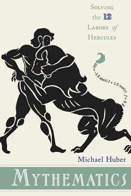 Image du vendeur pour Mythematics: Solving the Twelve Labors of Hercules (Paperback or Softback) mis en vente par BargainBookStores