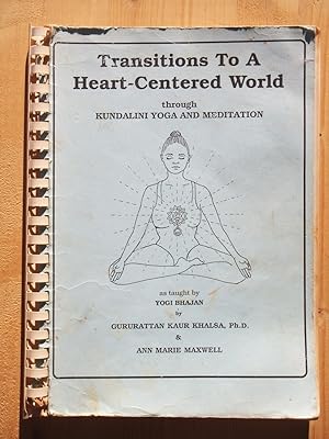 Bild des Verkufers fr Transitions to a heart-centered world - Through the Kundalini Yoga and Meditations as taught by Yogi Bhajan zum Verkauf von Versandantiquariat Manuel Weiner