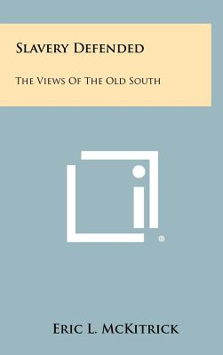 Seller image for Slavery Defended: The Views Of The Old South (Hardback or Cased Book) for sale by BargainBookStores