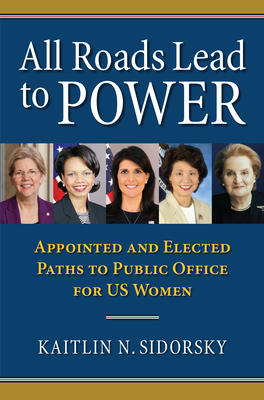 Seller image for All Roads Lead to Power: The Appointed and Elected Paths to Public Office for Us Women (Paperback or Softback) for sale by BargainBookStores