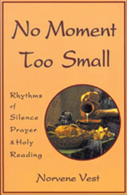 Immagine del venditore per No Moment Too Small: Rhythms of Silence, Prayer, and Holy Reading Volume 153 (Paperback or Softback) venduto da BargainBookStores