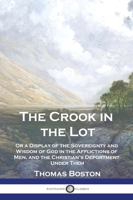 Immagine del venditore per The Crook in the Lot: Or a Display of the Sovereignty and Wisdom of God in the Afflictions of Men, and the Christian's Deportment Under Them (Paperback or Softback) venduto da BargainBookStores