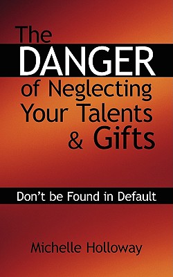 Bild des Verkufers fr The Danger of Neglecting Your Talents & Gifts: Don't be Found in Default (Paperback or Softback) zum Verkauf von BargainBookStores