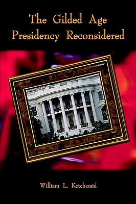 Imagen del vendedor de The Gilded Age Presidency Reconsidered (Paperback or Softback) a la venta por BargainBookStores