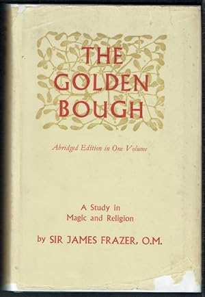 The Golden Bough: A Study In Magic And Religion. Abridged Edition In One Volume