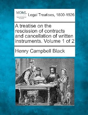 Seller image for A Treatise on the Rescission of Contracts and Cancellation of Written Instruments. Volume 1 of 2 (Paperback or Softback) for sale by BargainBookStores