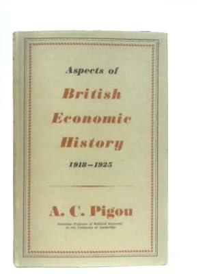 Image du vendeur pour Aspects of British Economic History, 1918-1925 mis en vente par World of Rare Books