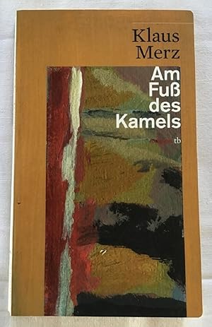 Bild des Verkufers fr Am Fu des Kamels : Geschichten & Zwischengeschichten. zum Verkauf von Antiquariat Peda