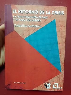 Image du vendeur pour El retorno de la crisis. La crisis financiera de 2007 y su paso por Europa mis en vente par Librera Eleutheria