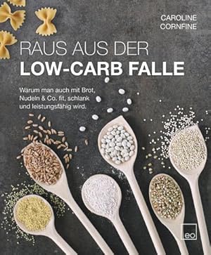 Bild des Verkufers fr Raus aus der Low-Carb Falle : Warum man auch mit Brot, Nudeln & Co. fit, schlank und leistungsfhig wird zum Verkauf von AHA-BUCH GmbH