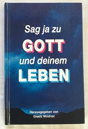 Seller image for Sag ja zu Gott und deinem Leben. for sale by Antiquariat Peda