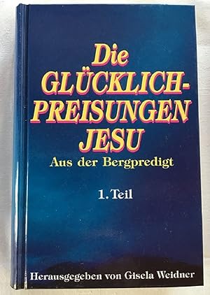 Seller image for Die Glcklich-Preisungen Jesu : Teil: 1. Aus der Bergpredigt for sale by Antiquariat Peda