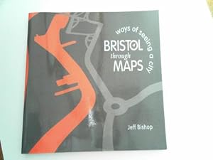 Seller image for Bristol through maps: ways of seeing a city for sale by Cotswold Internet Books