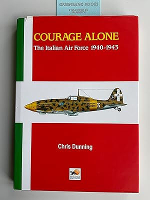 Image du vendeur pour Courage Alone: The Italian Air Force 1940-1943 mis en vente par Greenbank Books